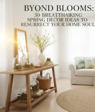 "Beyond Blooms: 30 Breath-taking Spring Decor Ideas to Resurrect Your Home Soul"